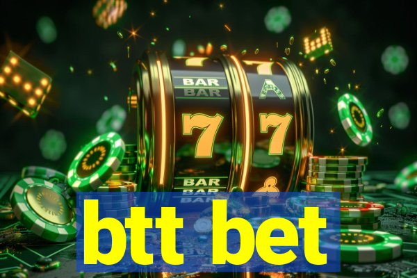 btt bet